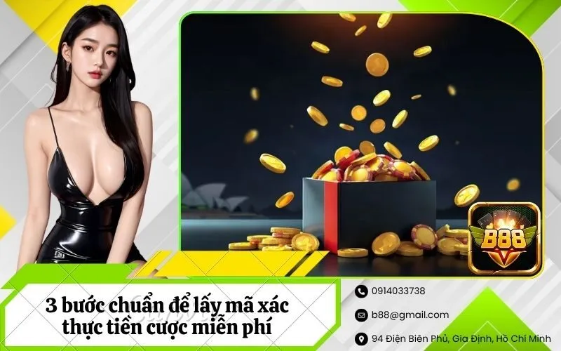3 bước chuẩn để lấy và kích hoạt mã xác thực tiền cược miễn phí