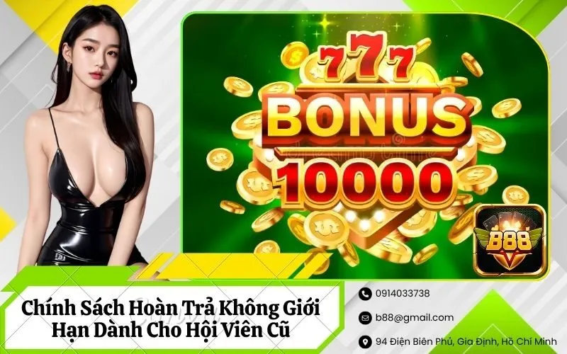 Chính Sách Hoàn Trả Không Giới Hạn Dành Cho Hội Viên Cũ