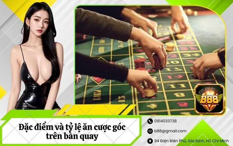 Đặc điểm và tỷ lệ ăn cược góc trên bàn quay