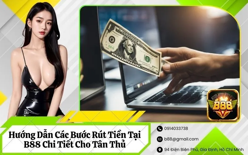 Hướng Dẫn Các Bước Rút Tiền Tại B88 Chi Tiết Cho Tân Thủ