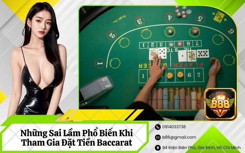 Những Sai Lầm Phổ Biến Khi Tham Gia Đặt Tiền Baccarat