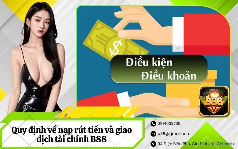 Quy định về nạp rút tiền và giao dịch tài chính B88
