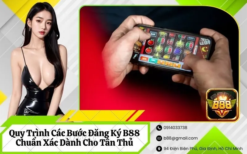 Quy Trình Các Bước Đăng Ký B88 Chuẩn Xác Dành Cho Tân Thủ