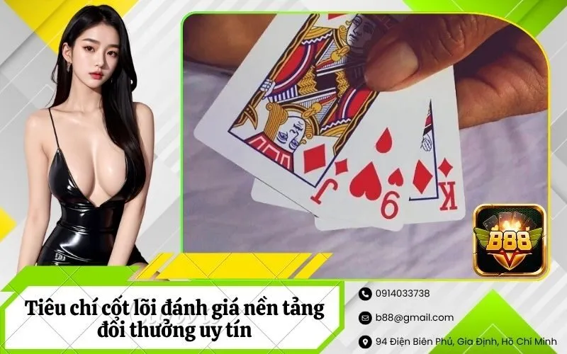 Tiêu chí cốt lõi đánh giá nền tảng đổi thưởng uy tín